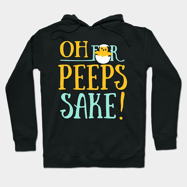 Oh For Peeps Sake! Apparel Hoodie by Stadrialtzriea